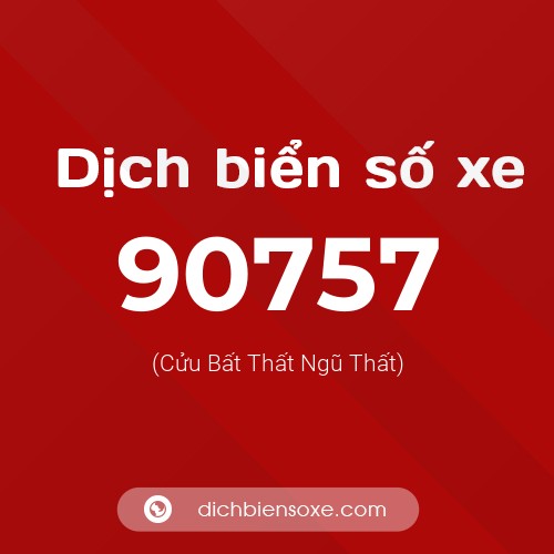 Ý nghĩa biển số xe 90757 là gì?
