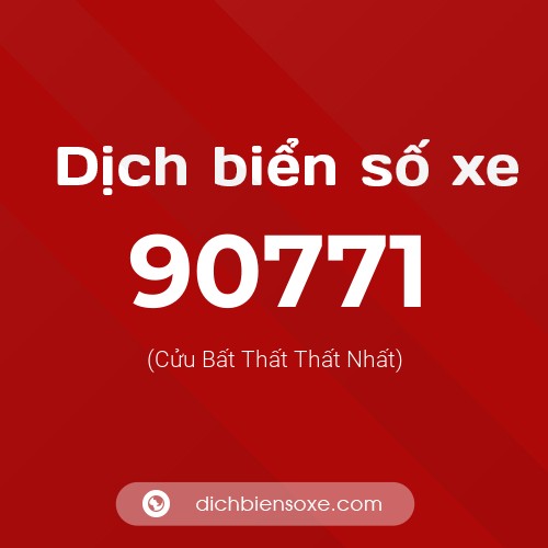 Ý nghĩa biển số xe 90771 là gì?