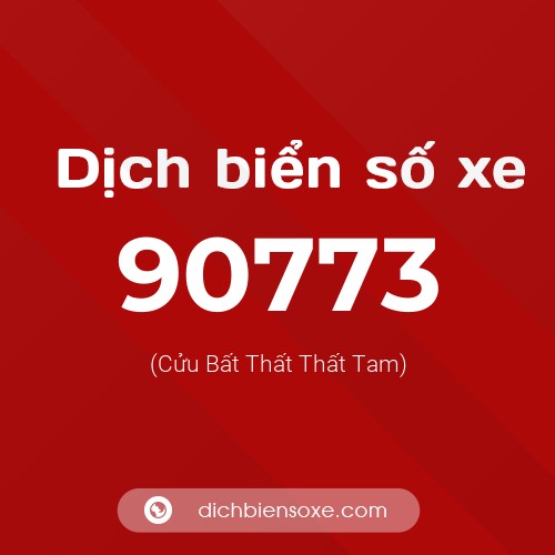 Ý nghĩa biển số xe 90773 là gì?