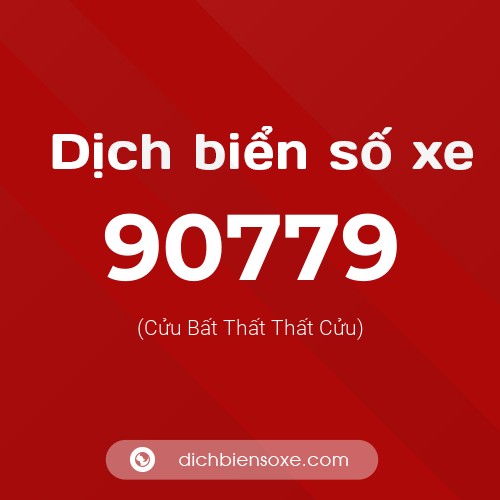 Ý nghĩa biển số xe 90779 là gì?