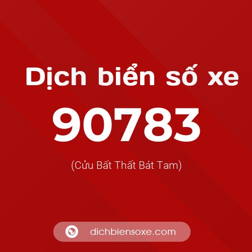 Ý nghĩa biển số xe 90783 là gì?