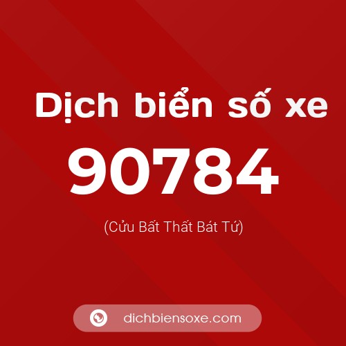 Ý nghĩa biển số xe 90784 là gì?