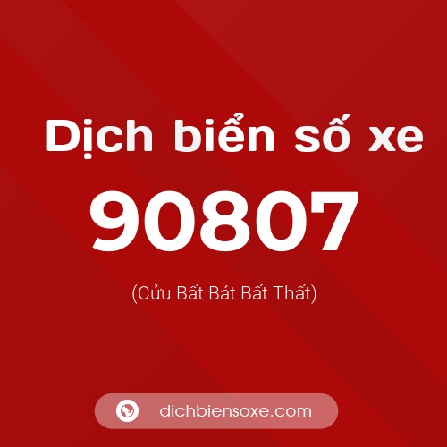 Ý nghĩa biển số xe 90807 là gì?