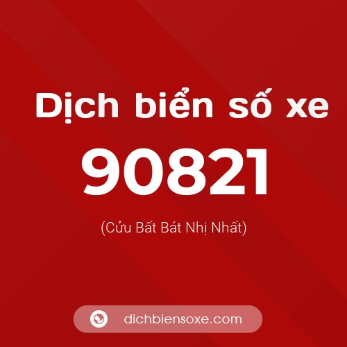 Ý nghĩa biển số xe 90821 là gì?
