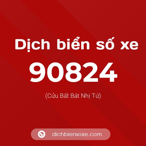 Ý nghĩa biển số xe 90824 là gì?