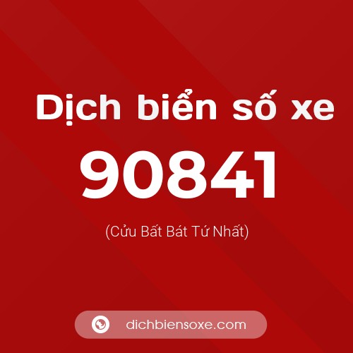 Ý nghĩa biển số xe 90841 là gì?