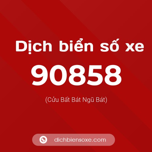 Ý nghĩa biển số xe 90858 là gì?