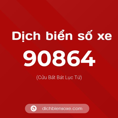 Ý nghĩa biển số xe 90864 là gì?