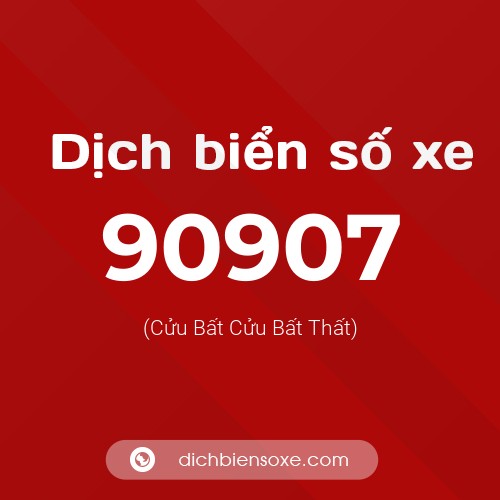 Ý nghĩa biển số xe 90907 là gì?