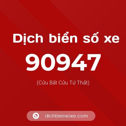 Ý nghĩa biển số xe 90947 là gì?
