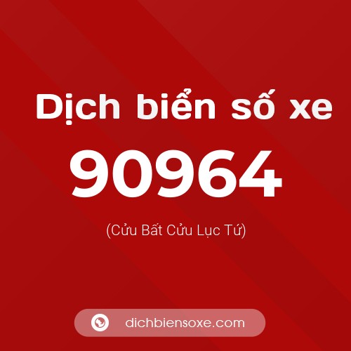 Ý nghĩa biển số xe 90964 là gì?