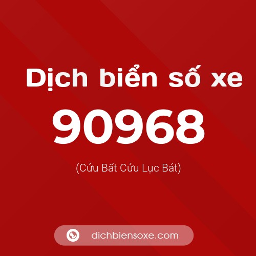 Ý nghĩa biển số xe 90968 là gì?