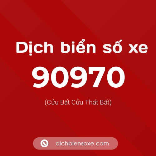 Ý nghĩa biển số xe 90970 là gì?