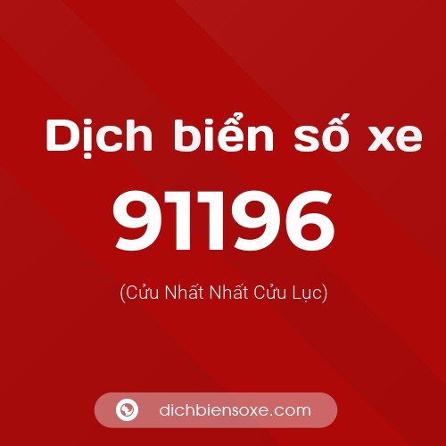 Ý nghĩa biển số xe 91196 là gì?