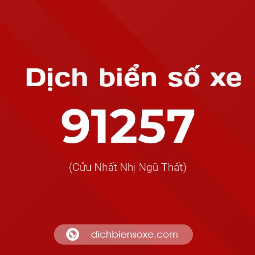 Ý nghĩa biển số xe 91257 là gì?
