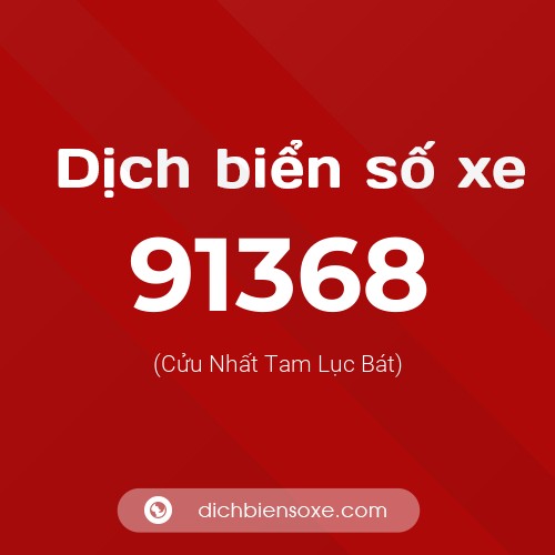 Ý nghĩa biển số xe 91368 là gì?