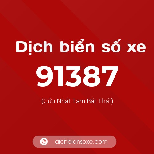 Ý nghĩa biển số xe 91387 là gì?