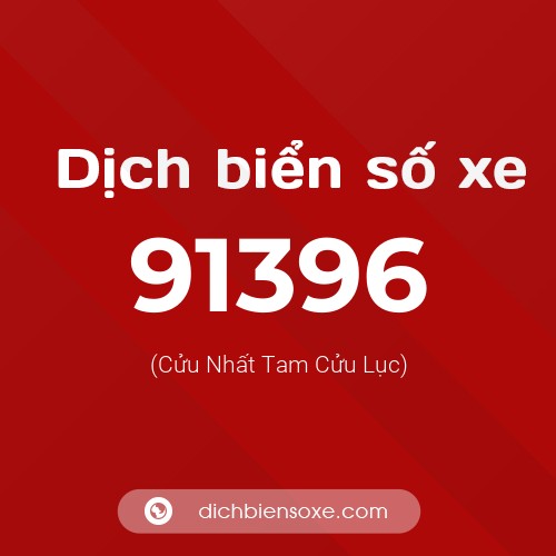 Ý nghĩa biển số xe 91396 là gì?