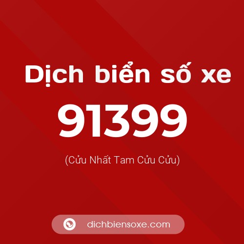 Ý nghĩa biển số xe 91399 là gì?