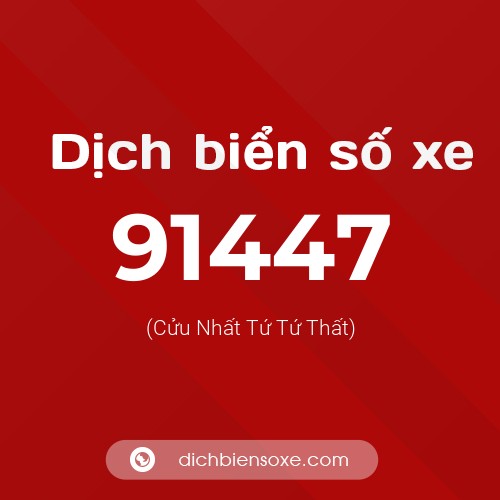 Ý nghĩa biển số xe 91447 là gì?
