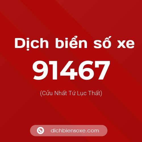 Ý nghĩa biển số xe 91467 là gì?