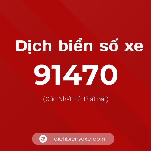 Ý nghĩa biển số xe 91470 là gì?