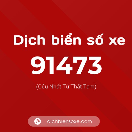 Ý nghĩa biển số xe 91473 là gì?