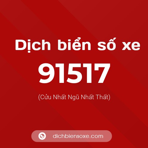 Ý nghĩa biển số xe 91517 là gì?