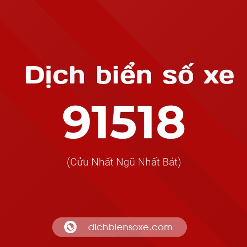 Ý nghĩa biển số xe 91518 là gì?