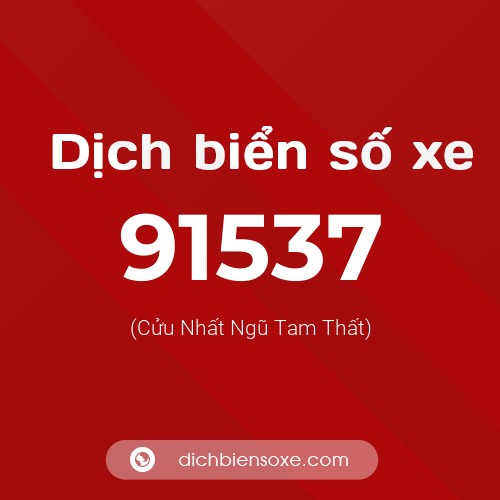 Ý nghĩa biển số xe 91537 là gì?