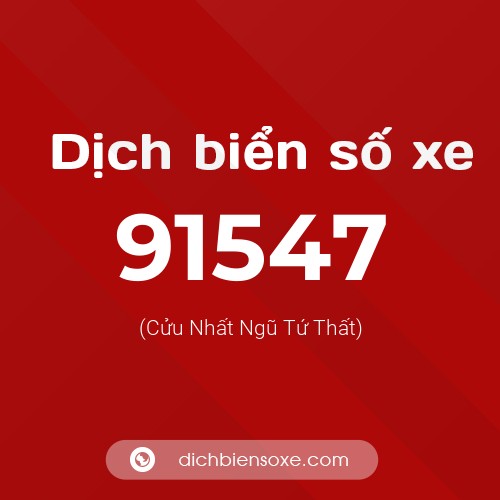 Ý nghĩa biển số xe 91547 là gì?