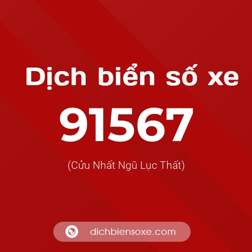 Ý nghĩa biển số xe 91567 là gì?