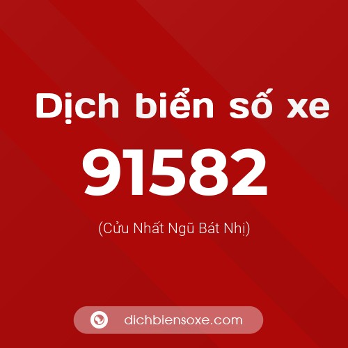 Ý nghĩa biển số xe 91582 là gì?
