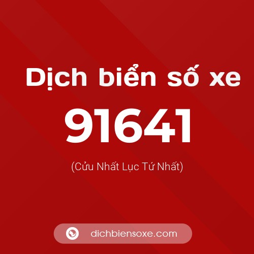 Ý nghĩa biển số xe 91641 là gì?