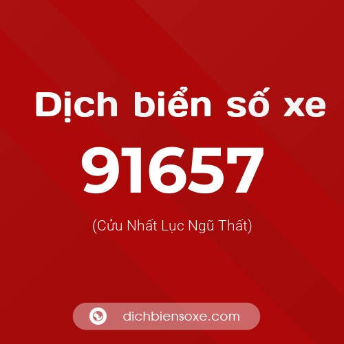 Ý nghĩa biển số xe 91657 là gì?