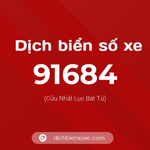 Ý nghĩa biển số xe 91684 là gì?