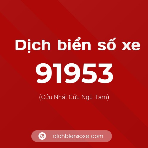 Ý nghĩa biển số xe 91953 là gì?