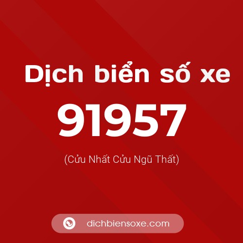 Ý nghĩa biển số xe 91957 là gì?