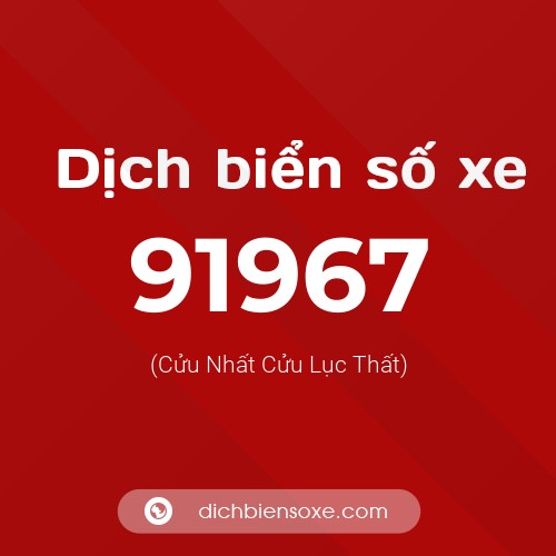 Ý nghĩa biển số xe 91967 là gì?