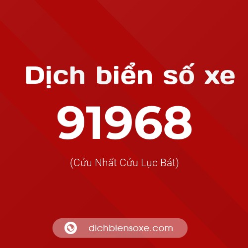 Ý nghĩa biển số xe 91968 là gì?