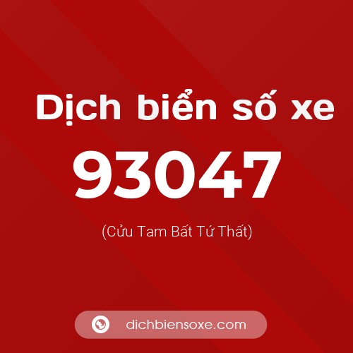 Ý nghĩa biển số xe 93047 là gì?