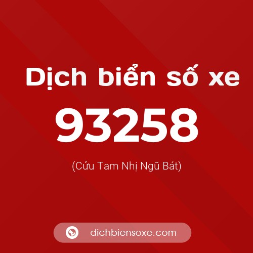 Ý nghĩa biển số xe 93258 là gì?