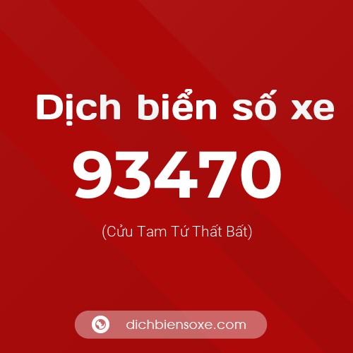 Ý nghĩa biển số xe 93470 là gì?