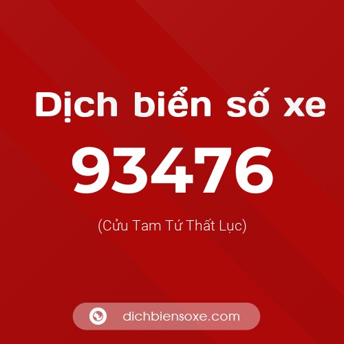 Ý nghĩa biển số xe 93476 là gì?