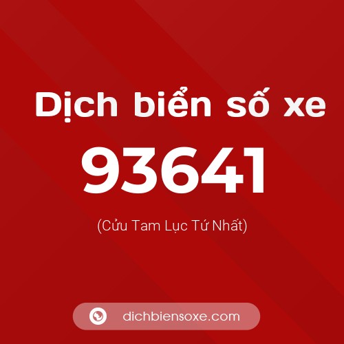 Ý nghĩa biển số xe 93641 là gì?