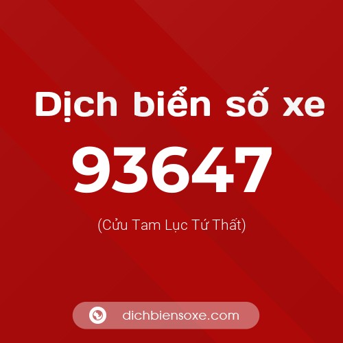 Ý nghĩa biển số xe 93647 là gì?