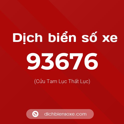Ý nghĩa biển số xe 93676 là gì?