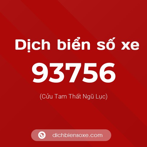 Ý nghĩa biển số xe 93756 là gì?