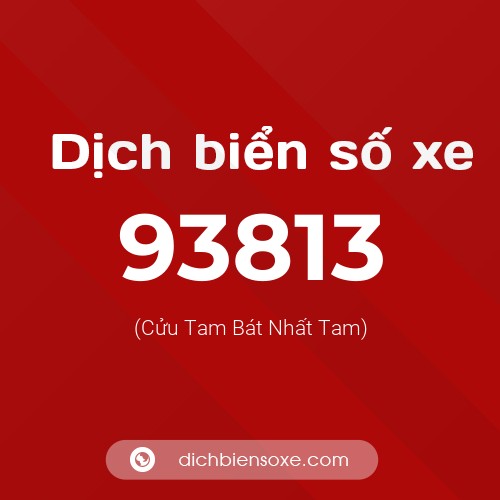 Ý nghĩa biển số xe 93813 là gì?
