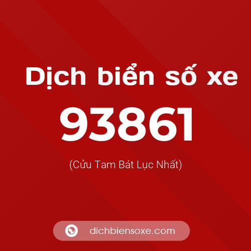 Ý nghĩa biển số xe 93861 là gì?